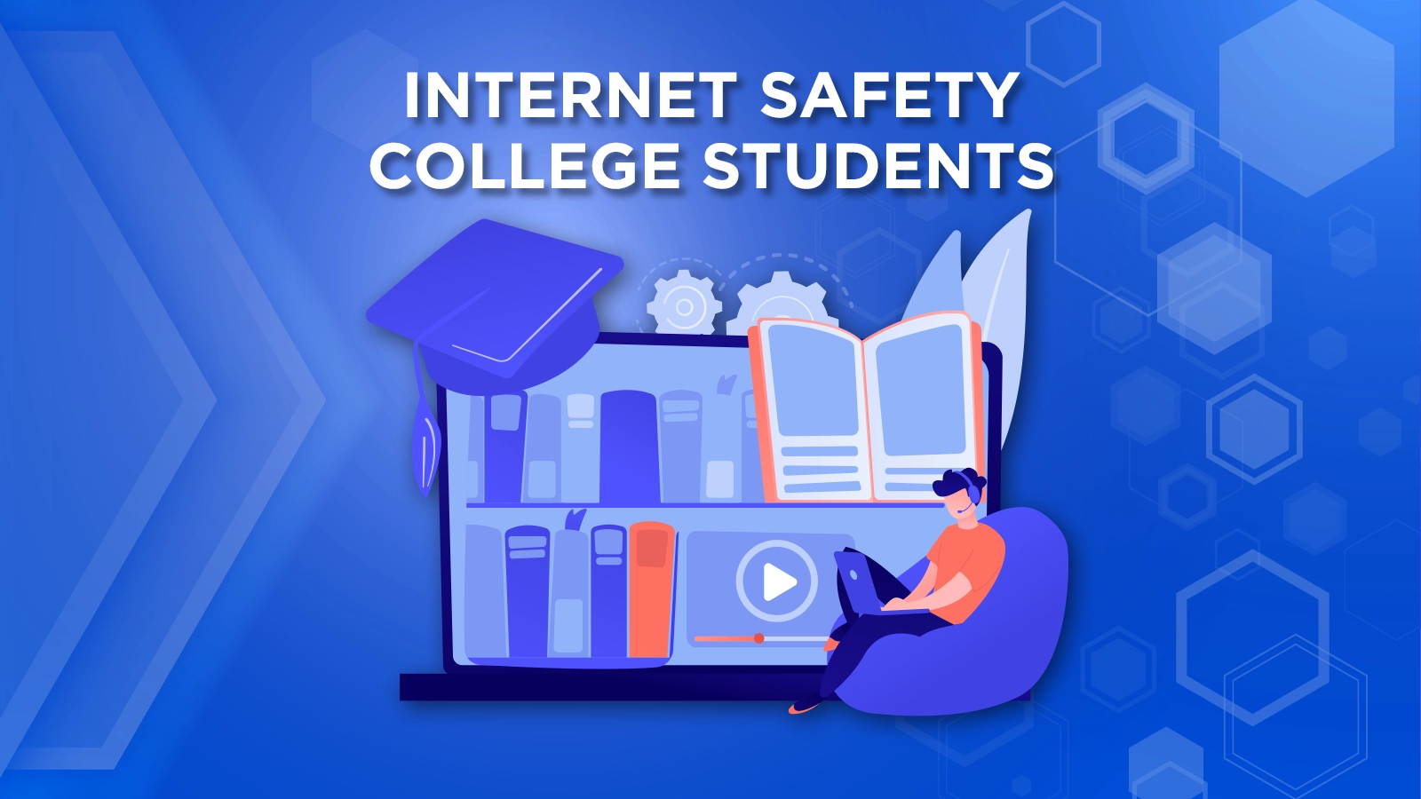 Internet Safety for College Students: The Ultimate Guide [2022]